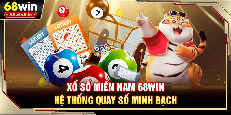 Xổ Số Miền Nam 68WIN - Hệ Thống Quay Số Minh Bạch