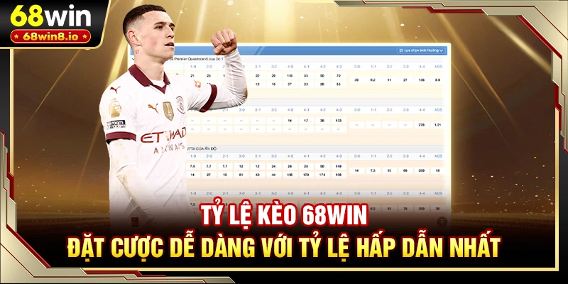 Tỷ Lệ Kèo 68WIN - Đặt Cược Dễ Dàng Với Tỷ Lệ Hấp Dẫn Nhất