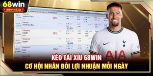 Kèo Tài Xỉu 68WIN - Cơ Hội Nhân Đôi Lợi Nhuận Mỗi Ngày