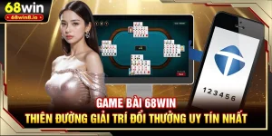 Game bài 68WIN - Thiên Đường Giải Trí Đổi Thưởng Uy Tín Nhất