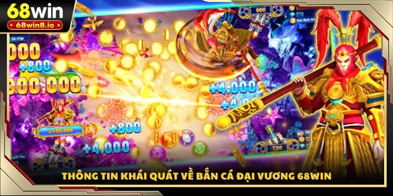 Thông tin khái quát về bắn cá Đại Vương 68WIN