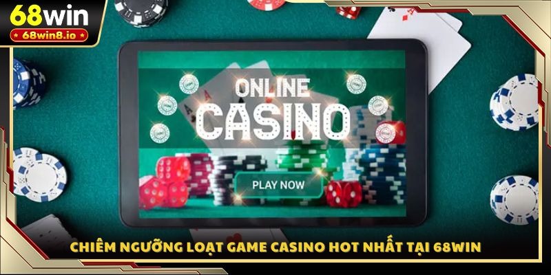 Chiêm ngưỡng loạt game casino hot nhất tại 68WIN