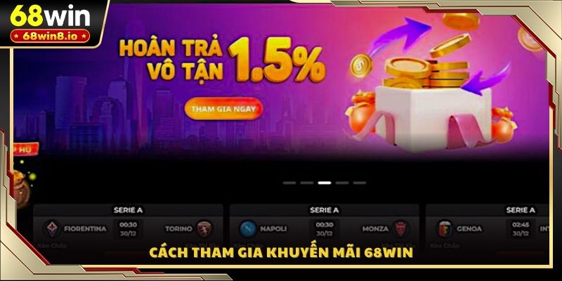 Cách tham gia khuyến mãi 68WIN