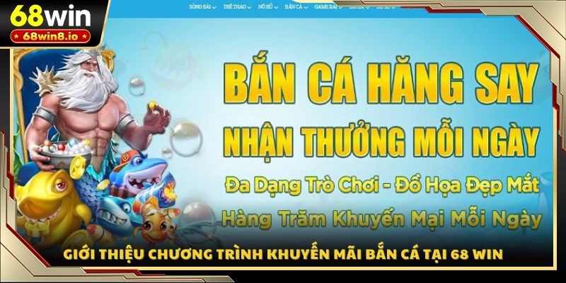 Giới thiệu chương trình khuyến mãi bắn cá tại 68 WIN