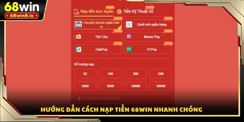 Hướng dẫn cách nạp tiền 68WIN nhanh chóng
