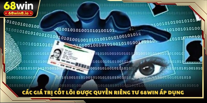 Các giá trị cốt lõi được quyền riêng tư 68WIN áp dụng