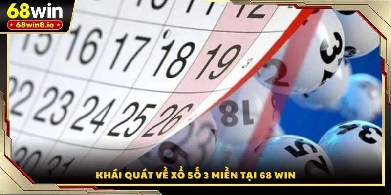 Khái quát về xổ số 3 miền tại 68 WIN