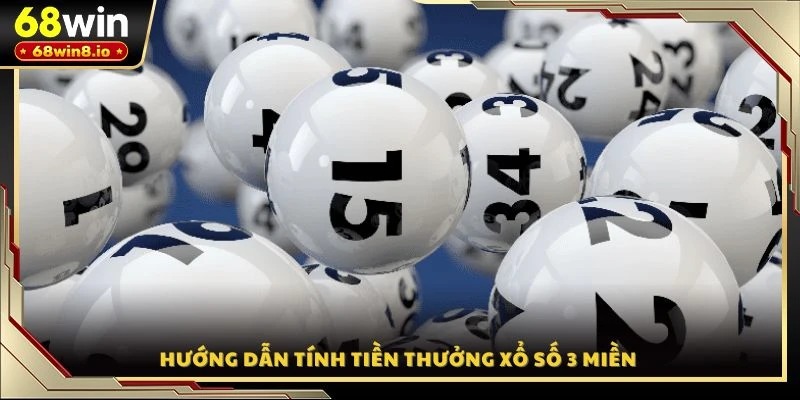 Hướng dẫn tính tiền thưởng xổ số 3 miền
